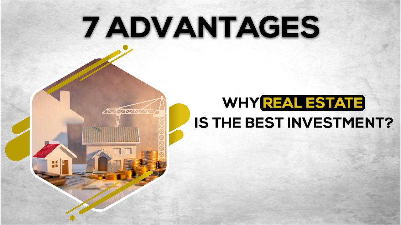 Why Real Estate Is The Best Investment