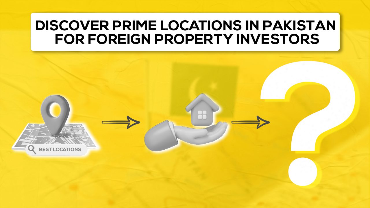 Discover Prime Locations in Pakistan for Foreign Property Investors