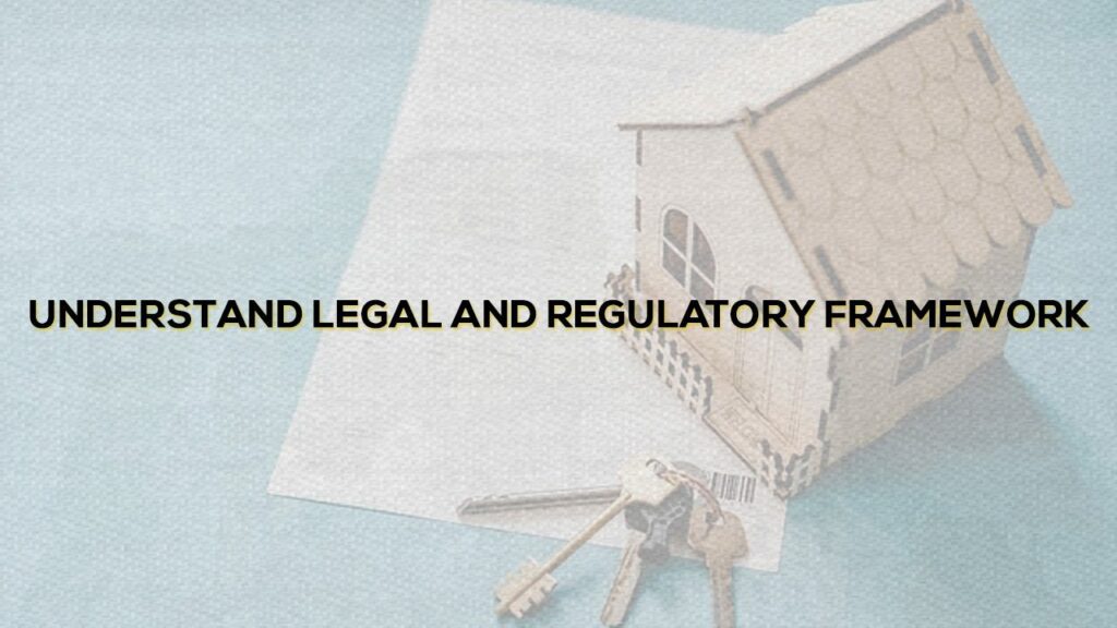 Understand Legal and Regulatory Framework